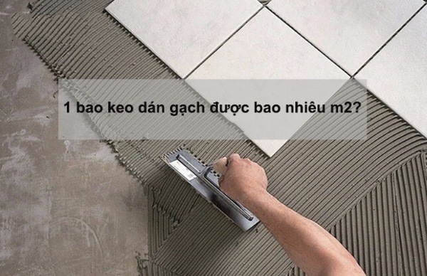 1 bao keo dán gạch dán được bao nhiêu m2